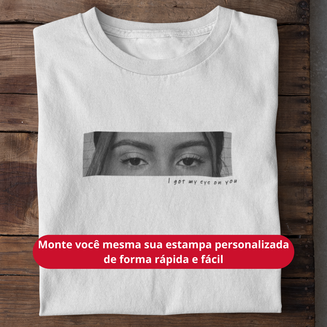 Camiseta Personalizada "My Eyes on You"